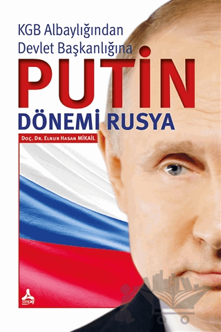 KGB Albaylığından Devlet Başkanlığına Putin Dönemi Rusya