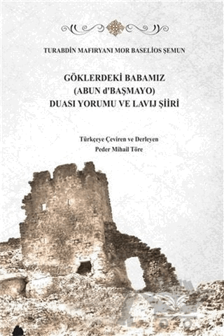 Göklerdeki Babamız (Abun d'Başmayo) Duası Yorumu ve Lavij Şiiri