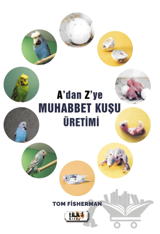 A'dan Z'ye Muhabbet Kuşu Üretimi