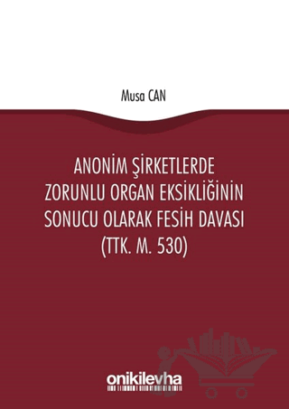 Anonim Şirketlerde Zorunlu Organ Eksikliğinin Sonucu Olarak Fesih Davası (TTK. M. 530)