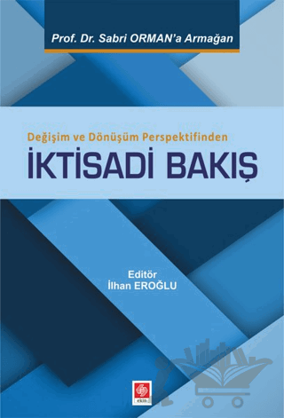 Değişim ve Dönüşüm Perspektifinden İktisadi Bakış