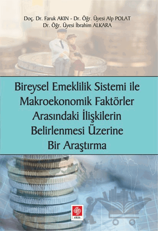 Bireysel Emeklilik Sistemi ve Makroekonomik Faktörler Arasındaki İlişkilerin Belirlenmesi Üzerine Bir Araştırma