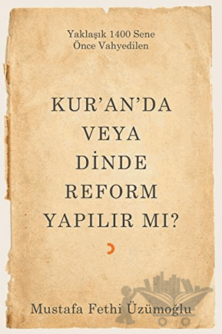 Kur’an’da veya Dinde Reform Yapılır Mı?