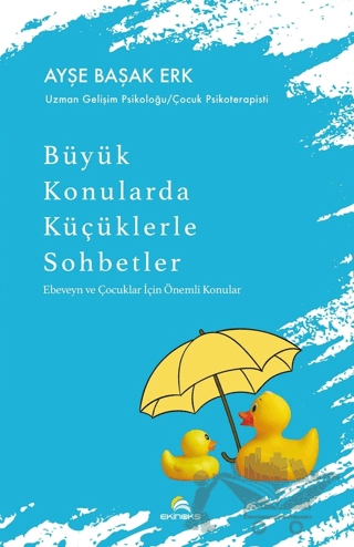 Büyük Konularda Küçüklerle Sohbetler - Ebeveyn ve Çocuklar İçin Önemli Konular