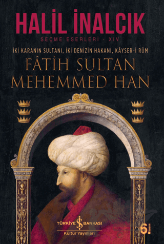 İki Karanın Sultanı İki Denizin Hakanı Kayser-i Rum - Fatih Sultan Mehemmed Han