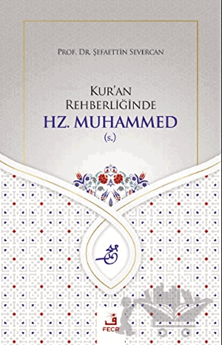 Kur'an Rehberliğinde Hz. Muhammed (s.)