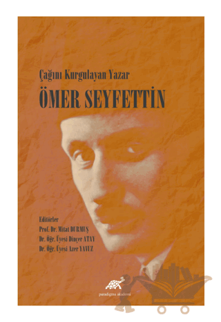 Çağını Kurgulayan Yazar Ömer Seyfettin
