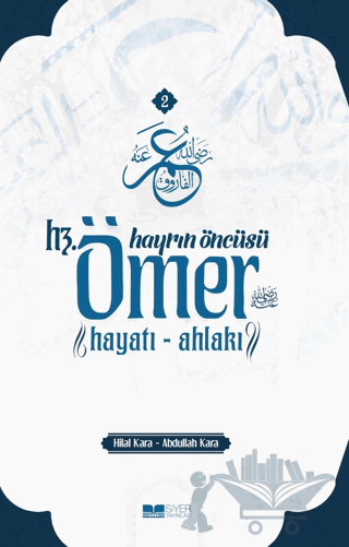 Hayrın Öncüsü Hz.Ömer: Hayatı - Ahlakı