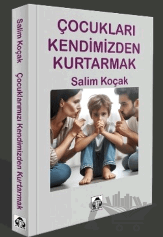 Çcocukları Kendimizden Kurtarmak