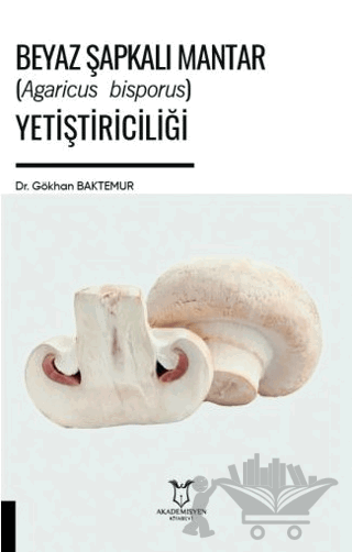 Beyaz Şapkalı Mantar (Agaricus Bisporus) Yetiştiriciliği