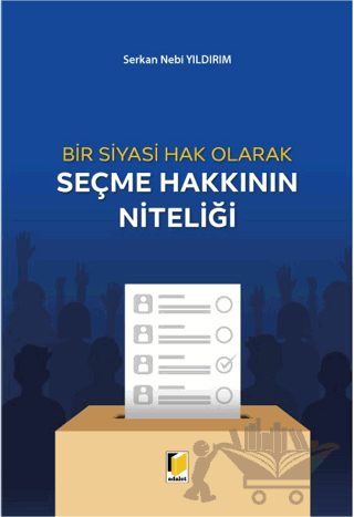 Bir Siyasi Hak Olarak Seçme Hakkının Niteliği