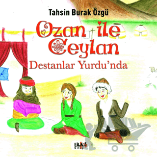 Ozan İle Ceylan - Destanlar Yurdu'nda