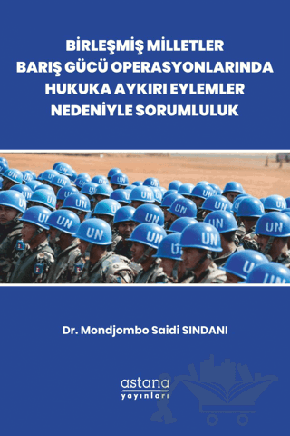 Birleşmiş Milletler Barış Gücü Operasyonlarında Hukuka Aykırı Eylemler Nedeniyle Sorumluluk
