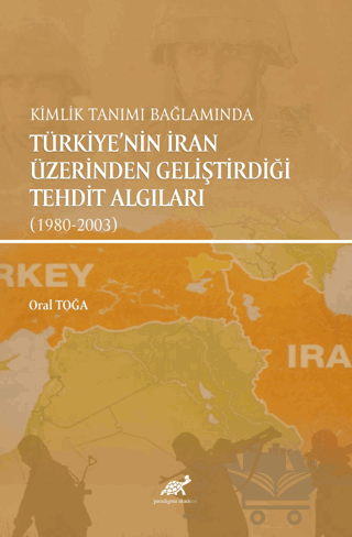 Kimlik Tanımı Bağlamında Türkiye'nin İran Üzerinden Geliştirdiği Tehdit Algıları (1980-2003)