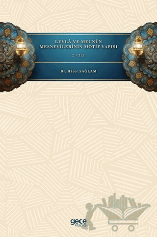 Leyla ve Mecnun Mesnevilerinin Motif Yapısı - 2. Cilt