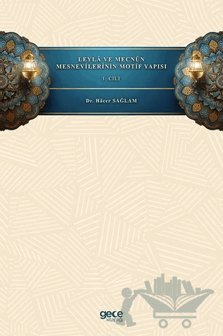 Leyla ve Mecnun Mesnevilerinin Motif Yapısı - 1. Cilt