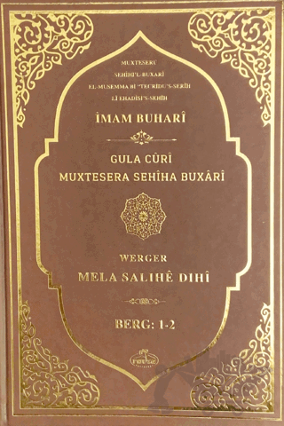 Sahihi Buhari Muhtasarı - Tecrid-i Sahih Kürtçe Tercümesi Gula Curi Muxtesera Sehiha Buxari