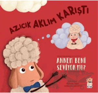 Azıcık Aklım Karıştı - Annem Beni Seviyor Mu