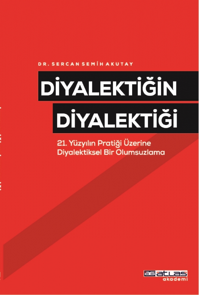 DİYALEKTİĞİN DİYALEKTİĞİ - 21 Yüzyılın Pratiği Üzerine Diyalektiksel Bir Olumsuzlama