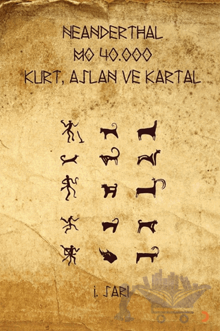 Neanderthal - M.Ö. 40.000 Kurt, Aslan ve Kartal