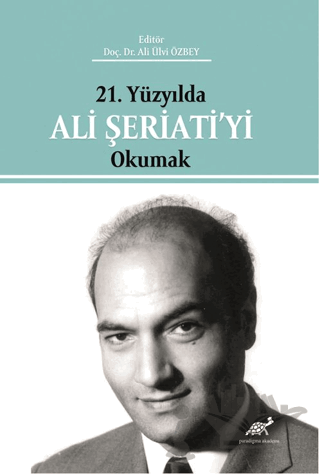 21. Yüzyılda Ali Şeriati’yi Okumak