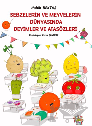 Sebzelerin ve Meyvelerin Dünyasında Deyimler ve Atasözleri