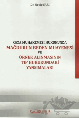 Ceza Muhakemesi Hukukunda Mağdurun Beden Muayenesi Ve Örnek Alınmasının Tıp Hukukundaki Yansımaları