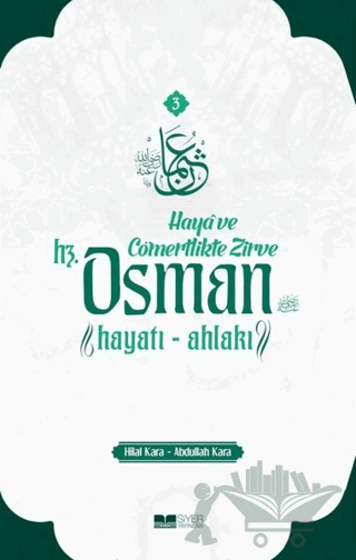 Hz. Osman: Hayatı ve Ahlakı - Haya ve Cömertlikte Zirve