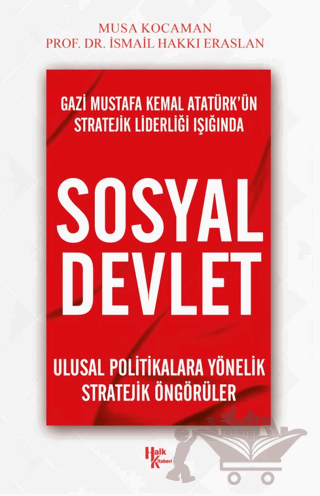Gazi Mustafa Kemal Atatürk’ün Stratejik Liderliği Işığında - Sosyal Devlet