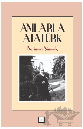Anılarla Atatürk