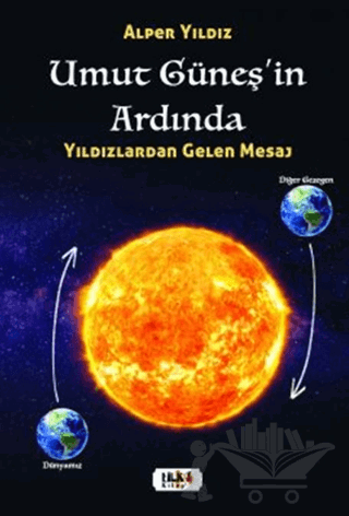 Umut Güneşin Ardında – Yıldızlardan Gelen Mesaj