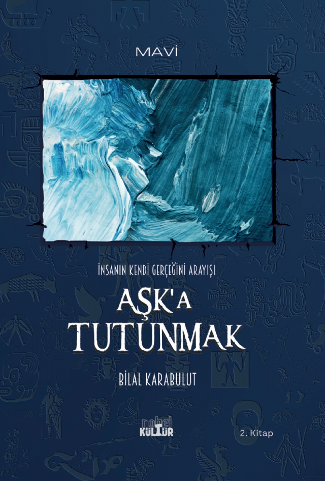 AŞK’A TUTUNMAK – İnsanın Kendi Gerçeğini Arayışı (Roman)
