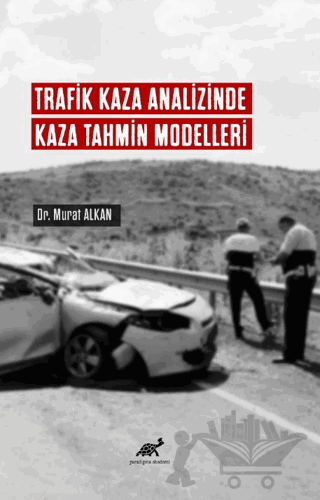 Trafik Kaza Analizinde Kaza Tahmin Modelleri