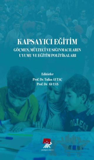 Kapsayıcı Eğitim Göçmen Mülteci ve Sığınmacıların Uyumu ve Eğitim Politikaları