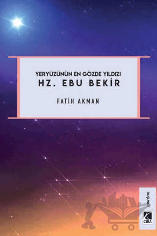 Yeryüzünün En Gözde Yıldızı Hz. Ebu Bekir