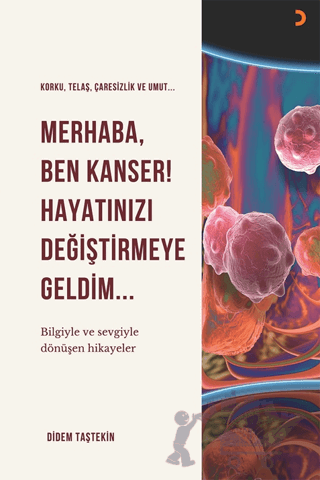 Merhaba Ben Kanser Hayatınızı Değiştirmeye Geldim