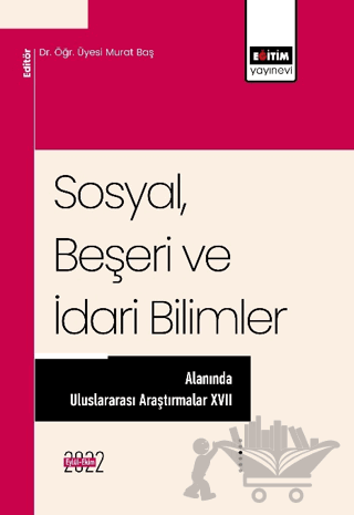 Sosyal, Beşeri ve İdari Bilimler Alanında Uluslararası Araştırmalar XVII