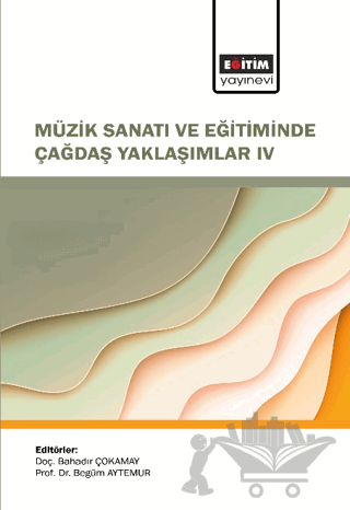 Müzik Sanatı ve Eğitiminde Çağdaş Yaklaşımlar IV