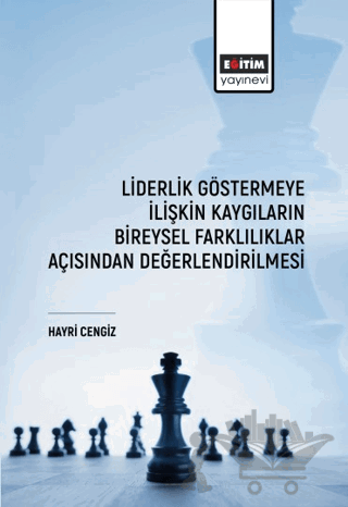 Liderlik Göstermeye İlişkin Kaygıların Bireysel Farklılıklar Açısından Değerlendirilmesi