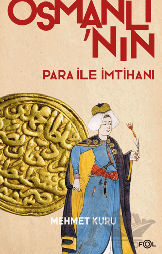 Osmanlı’nın Para ile İmtihanı –XVI. – XVII. Yüzyıllarda Osmanlı İmparatorluğu’nun Para Krizi–