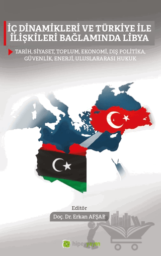İç Dinamikleri ve Türkiye İle İlişkileri 	Bağlamında Libya