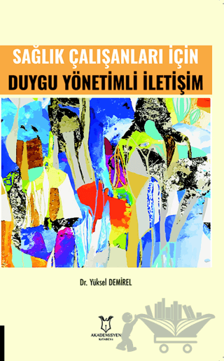 Sağlık Çalışanları İçin Duygu Yönetimli İletişim