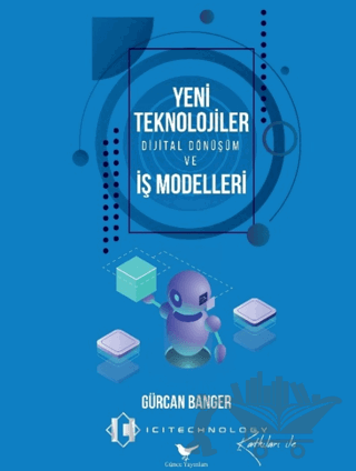 Yeni Teknolojiler, Dijital Dönüşüm ve İş Modelleri