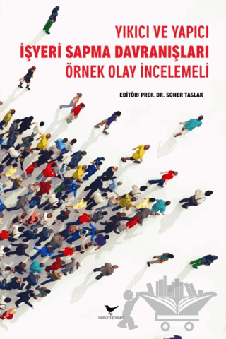 Yıkıcı ve Yapıcı İşyeri Sapma Davranışları: Örnek Olay İncelemeli