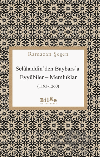 Selahaddin'den Baybars'a Eyyubiler - Memluklar (1193-1260)