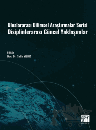 Uluslararası Bilimsel Araştırmalar Serisi Disiplinlerarası Güncel Yaklaşımlar