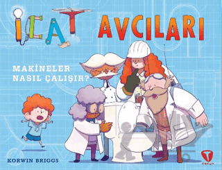 İcat Avcıları: Makineler Nasıl Çalışır?