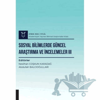 Sosyal Bilimlerde Güncel Araştırma ve İncelemeler III ( AYBAK 2022 Eylül )