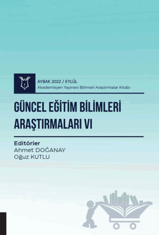 Güncel Eğitim Bilimleri Araştırmaları VI - Aybak 2022 Eylül