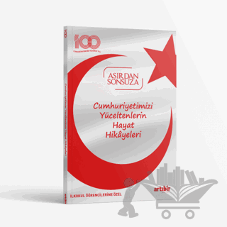 Cumhuriyetimizi Yüceltenlerin Hayat Hikayeleri